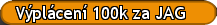 Výplácení 100k za JAG